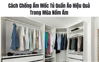 Cách Chống Ẩm Mốc Tủ Quần Áo Hiệu Quả Trong Mùa Nồm Ẩm