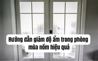 Hướng dẫn giảm độ ẩm trong phòng mùa nồm hiệu quả