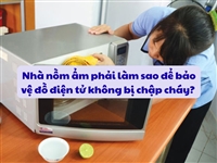 Nhà nồm ẩm phải làm sao để bảo vệ đồ điện tử không bị chập cháy? 